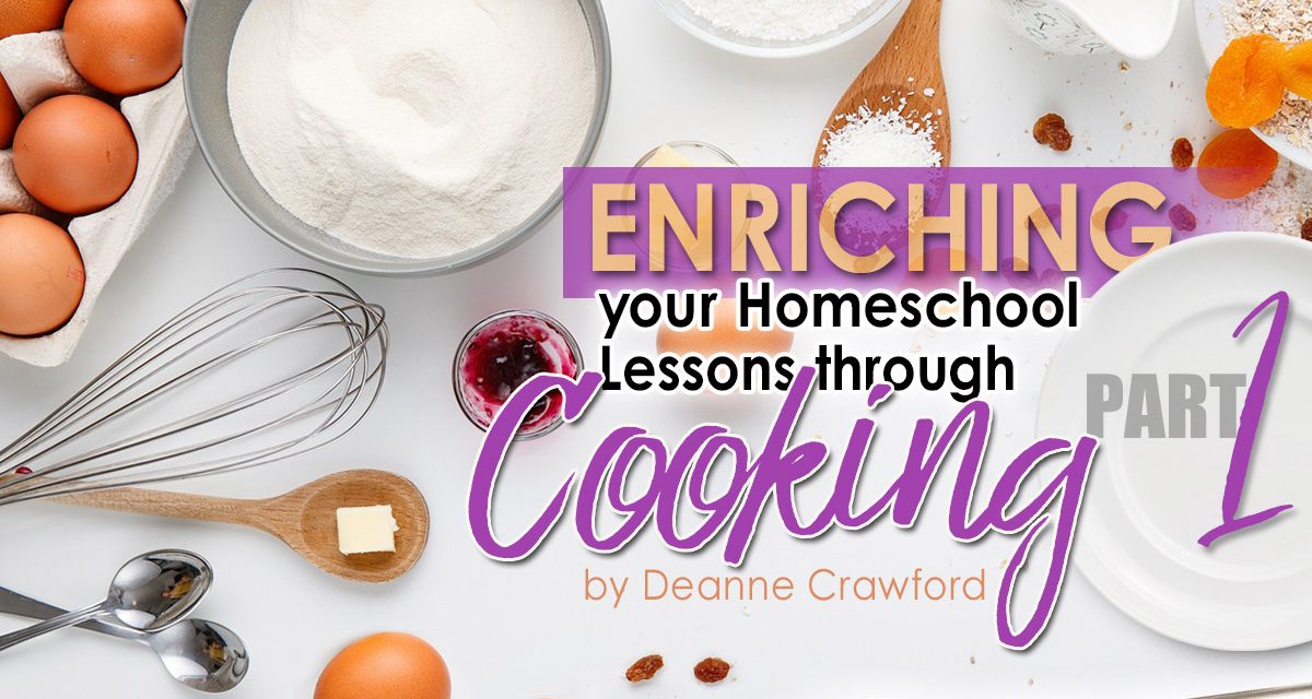 Enriching your Homeschool through Cooking – Part 1