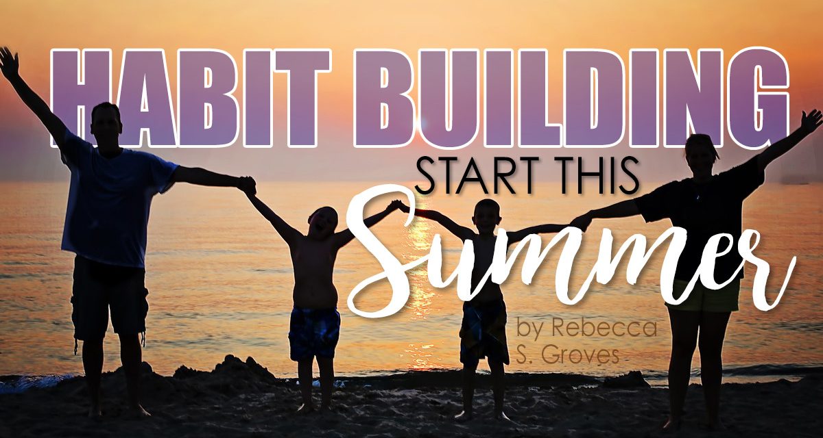 Habit Building… Start This Summer